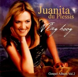 Vlieg Hoog – Gospel Album Vol.2 album by Juanita du Plessis