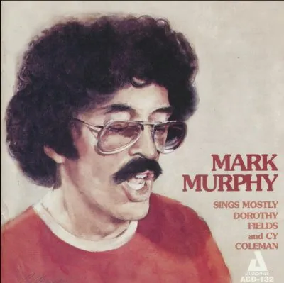 Mark Murphy Sings Mostly Dorothy Fields & Cy Coleman