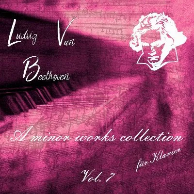 A Minor Works Collection fur Klavier, Vol. 7 album by Ludwig van Beethoven