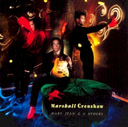 Mary Jean & 9 Others album by Marshall Crenshaw