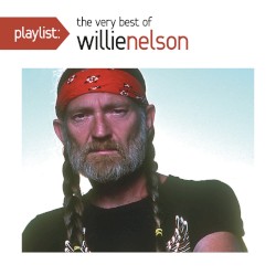Playlist: The Very Best of Willie Nelson album by Willie Nelson