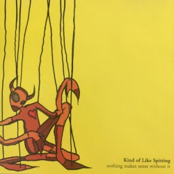Nothing Makes Sense Without It album by Kind of Like Spitting