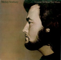 I Came to Hear the Music album by Mickey Newbury