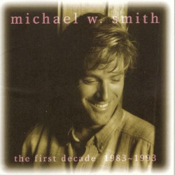 The First Decade album by Michael W. Smith
