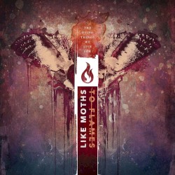 The Dying Things We Live For album by Like Moths to Flames