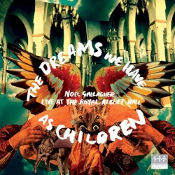 The Dreams We Have as Children – Live at the Royal Albert Hall