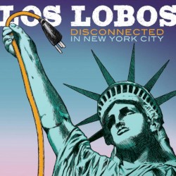 Disconnected in New York City album by Los Lobos