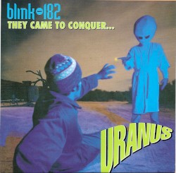 They Came to Conquer... Uranus album by Blink-182