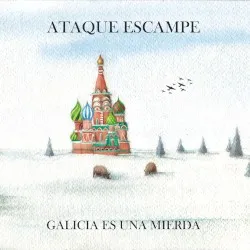 Galicia es una mierda album by Ataque Escampe