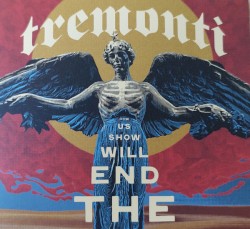 The End Will Show Us How album by Tremonti