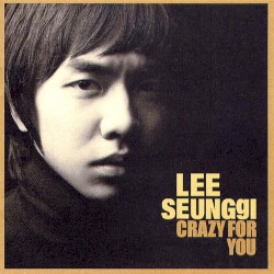 Crazy For You album by Lee Seung-gi