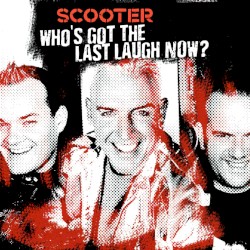 Who's Got the Last Laugh Now? album by Scooter