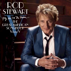 Fly Me to the Moon... The Great American Songbook Volume V