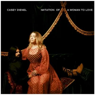 Imitation of a Woman to Love album by Casey Dienel