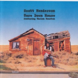 Tore Down House album by Scott Henderson