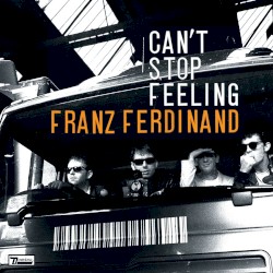 Can't Stop Feeling album by Franz Ferdinand