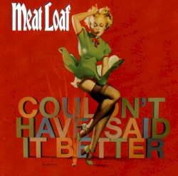 Couldn't Have Said It Better album by Meat Loaf
