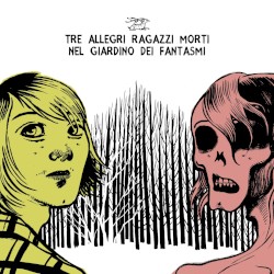 Nel giardino dei fantasmi album by Tre Allegri Ragazzi Morti