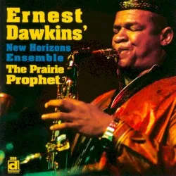 The Prairie Prophet album by Ernest Dawkins