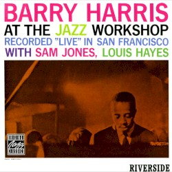 Barry Harris at the Jazz Workshop album by Barry Harris