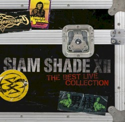 SIAM SHADE XII 〜The Best Live Collection〜 album by Siam Shade
