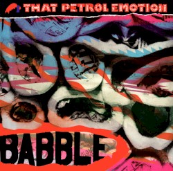 Babble album by That Petrol Emotion