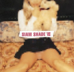 Siam Shade VII album by Siam Shade