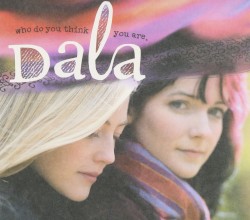 Who Do You Think You Are album by Dala