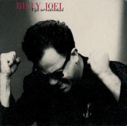 I Go to Extremes album by Billy Joel