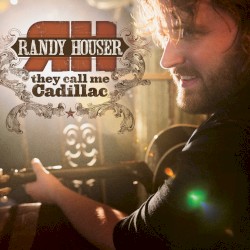 They Call Me Cadillac album by Randy Houser
