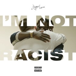 I'm Not Racist album by Joyner Lucas