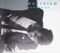 This Is Happening album by LCD Soundsystem