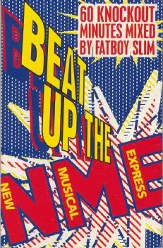 Beat Up the NME – 60 Knockout Minutes Mixed by Fatboy Slim
