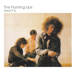 Hear It Is album by The Flaming Lips