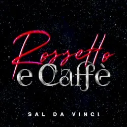Rossetto e caffè album by Sal Da Vinci