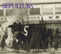Refuse/Resist album by Sepultura