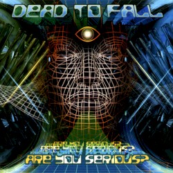Are You Serious? album by Dead to Fall