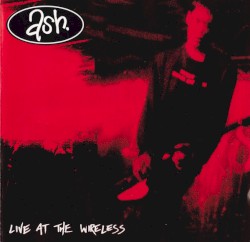 Live at the Wireless album by Ash