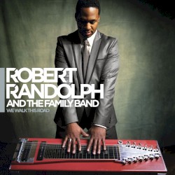We Walk This Road album by Robert Randolph & The Family Band