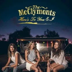 Here's To You & I album by The McClymonts