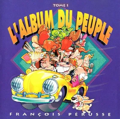 L'Album du peuple – Tome 1 album by François Pérusse