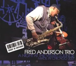 A Night at the Velvet Lounge Made in Chicago 2007 album by Fred Anderson