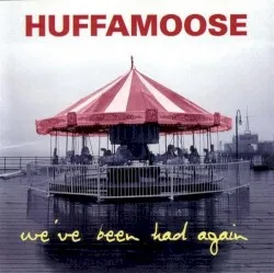 We've Been Had Again album by Huffamoose