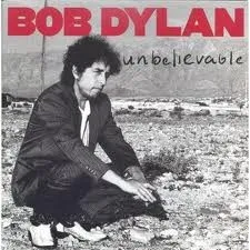 Unbelievable album by Bob Dylan
