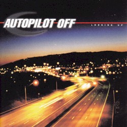 Looking Up album by Autopilot Off