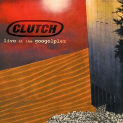 Live at the Googolplex album by Clutch