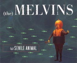 (A) Senile Animal album by Melvins