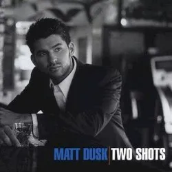 Two Shots album by Matt Dusk