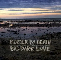 Big Dark Love album by Murder by Death