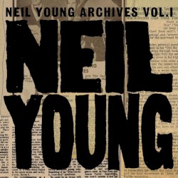The Archives Vol. 1 1963–1972 album by Neil Young